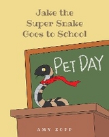 Jake the Super Snake Goes to School - Amy Zopp