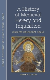 History of Medieval Heresy and Inquisition -  Jennifer Kolpacoff Deane