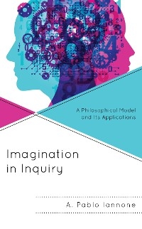 Imagination in Inquiry -  A. Pablo Iannone