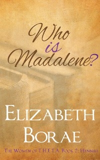 Who Is Madalene? -  Elizabeth Borae