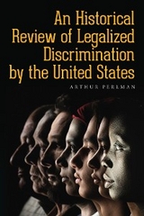 An Historical Review of Legalized Discrimination by the United States - Arthur Perlman