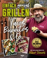 Einfach genial Grillen: Tacos, Burritos & Co - Oliver Sievers