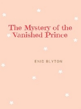 The Mystery of the Vanished Prince - Enid Blyton