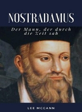 Nostradamus - Der Mann, der durch die Zeit sah (übersetzt) - Lee McCann