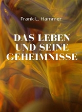 Das Leben und seine Geheimnisse (übersetzt) - L. Frank Hammer