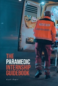 Paramedic Internship Guidebook -  Mark Poyer