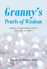 GrannyaEUR(tm)s Pearls of Wisdom - Tameka D. Hyland EdD