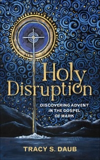 Holy Disruption - Tracy S. Daub