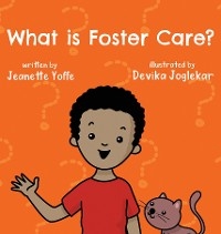 What is Foster Care? For Kids - Jeanette Yoffe