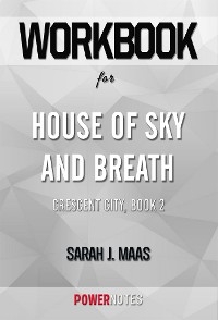 Workbook on House of Sky and Breath: Crescent City, Book 2 by Sarah J. Maas (Fun Facts & Trivia Tidbits) - PowerNotes PowerNotes