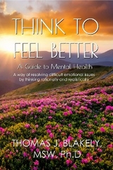 Think to Feel Better -  Thomas J. Blakely