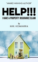 Help!!! I Have A Property Insurance Claim -  Karl Hechavarria