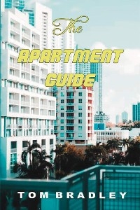 The Apartment Guide by Tom Bradley - Tom Bradley