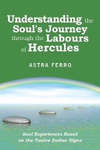 Understanding the Soul's Journey Through the Labours of Hercules -  Astra Ferro