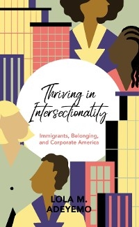 Thriving in Intersectionality - Lola M. Adeyemo