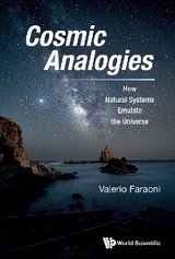 Cosmic Analogies: How Natural Systems Emulate The Universe -  Faraoni Valerio Faraoni