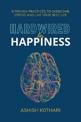 Hardwired for Happiness -  Ashish Kothari
