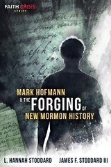 Mark Hofmann & the Forging of New Mormon History -  James F. Stoddard,  L. Hannah Stoddard
