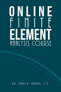 Online Finite Element Analysis Course -  Dr. James A. Mandel P.E.