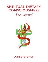 Spiritual Dietary Consciousness -  Lorrie Peterson