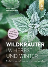 Wildkräuter im Herbst und Winter - Janine Hissel, Liesa Rechenburg