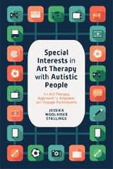 Special Interests in Art Therapy with Autistic People - Jessica Woolhiser Stallings