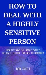 How to Deal with a Highly Sensitive Person - Bob Scott