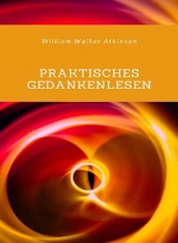 Praktisches Gedankenlesen (übersetzt) - Walker William Atkinson