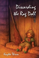 Discarding the Rag Doll -  Kaytee Thrun