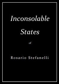 Inconsolable States - Rosario Stefanelli