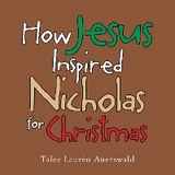 How Jesus Inspired Nicholas for Christmas - Talee Laurén Auerswald