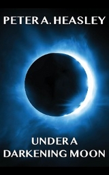 Under a Darkening Moon -  Peter A Heasley