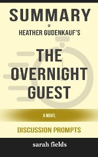 Summary of The Overnight Guest: A Novel by Heather Gudenkauf : Discussion Prompts - Sarah Fields