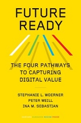 Future Ready -  Ina M. Sebastian,  Peter Weill,  Stephanie L. Woerner