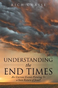 Understanding the End Times -  Rich Chasse