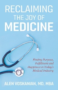 Reclaiming the Joy of Medicine -  Alen Voskanian