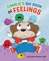 Charlie's Big Book of Feelings -  LMFT Janice Perry-Kennedy