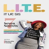 L.I.T.E. It Up, Sis -  Kenyatta Young