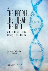 People, the Torah, the God -  Jerome Yehuda Gellman