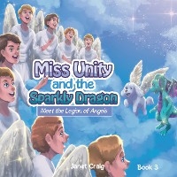 Miss Unity and the Sparkly Dragon Meet the Legion of Angels -  Janet Craig