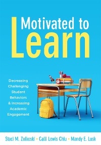 Motivated to Learn - Staci M. Zolkoski, Calli Lewis Chiu, Mandy E. Lusk