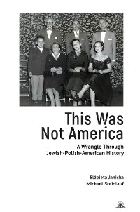 This Was Not America -  Elzbieta Janicka,  Michael Steinlauf