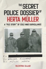 Secret Police Dossier of Herta Muller -  Valentina N. Glajar