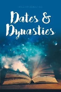 Dates and Dynasties -  William Schulting