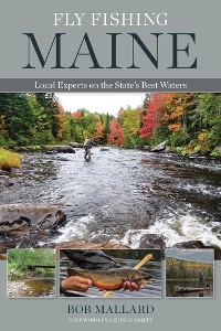 Fly Fishing Maine -  Bob Mallard