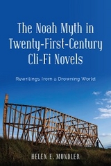 Noah Myth in Twenty-First-Century Cli-Fi Novels -  Helen E. Mundler