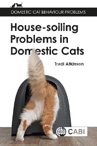 House-soiling Problems in Domestic Cats - UK) Atkinson Trudi (Clinical Animal Behaviourist