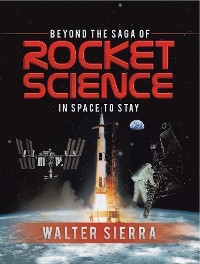 Beyond the Saga of Rocket Science - Walter Sierra