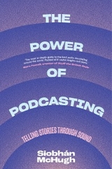 The Power of Podcasting - Siobhàn McHugh