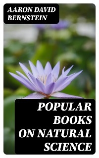 Popular Books on Natural Science - Aaron David Bernstein